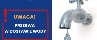 obrazek z kranem i napisem Uwaga - przerwa w dostawie wody